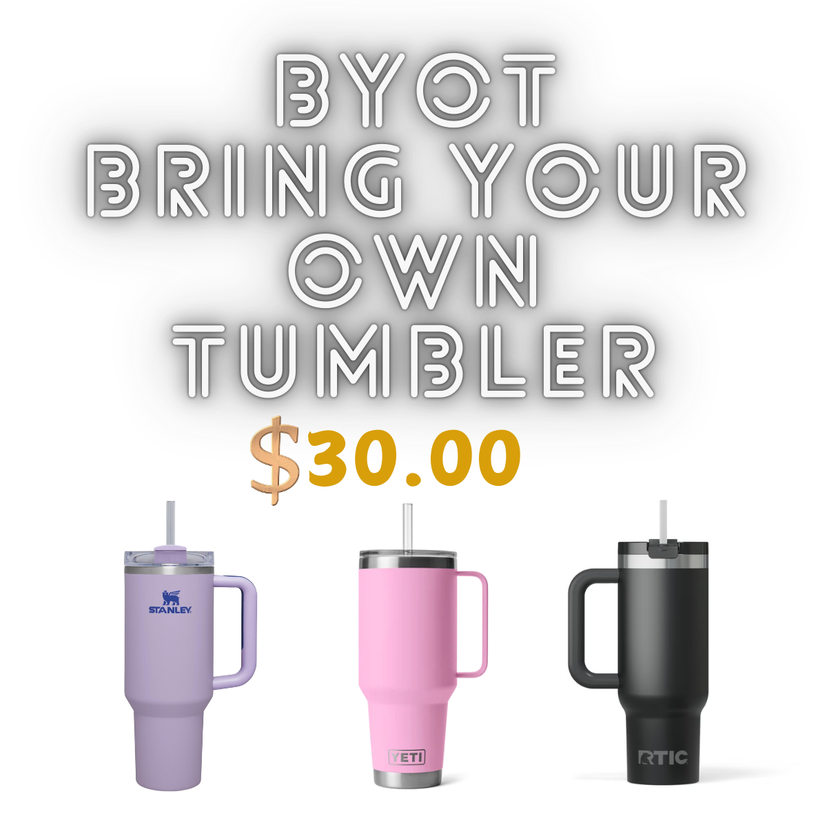 -BYOT- Bring Your Own Tumbler